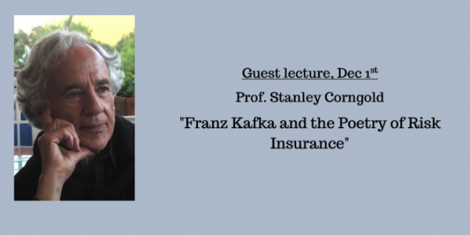 Guest lecture, Dec 1: Prof. Stanley Corngold: Franz Kafka and the Poetry of Risk Insurance