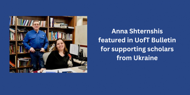 Anna Shternshis featured in UofT Bulletin for supporting scholars from Ukraine